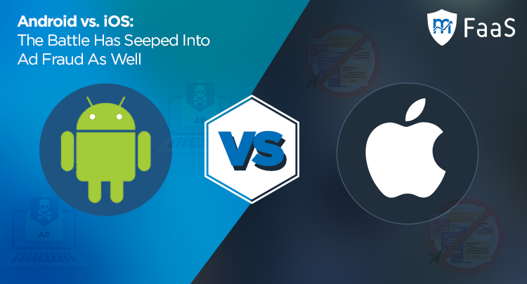 Android vs. iOS - The Battle Has Seeped Into Mobile Ad Fraud